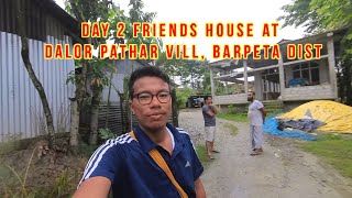 Day 2 Friends House at Dalor Pathar Vill, Barpeta Dist | Well spent | Harbamon Vlogs |