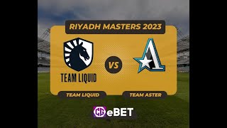 TEAM LIQUID VS TEAM ASTER | Riyadh Masters 2023 (LIVE)