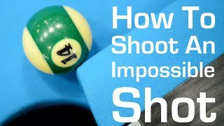 How To Shoot An Impossible Shot