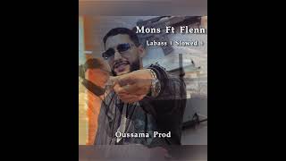 Mons - Labass Ft Flenn ( Slowed ) / By Oussama Prod