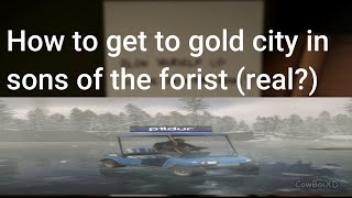 How to Get to Gold City In Sons of The Forest(Real?)