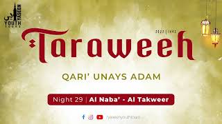 Taraweeh | Night 29 | Al Naba' - Al Takweer | Qari' Unays Adam