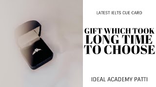 Gift Which Took A Long Time To Choose | LATEST IELTS SPEAKING TOPIC