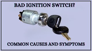 Top 8 Symptoms of Bad Ignition Switch | Causes Of Faulty Ignition Switch