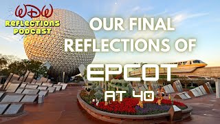 Final Reflections on EPCOT at 40 Final Reflections on EPCOT at 40