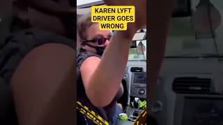 Lyft driver Karen Goes Horribly Wrong #funnyvideo #funnymoments #viral #trending #fails #shorts