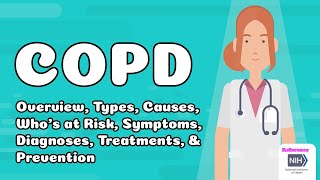 COPD - Overview, Types, Causes, Who’s at Risk, Symptoms,  Diagnoses, Treatments, & Prevention