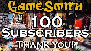 100 Subscribers  - Thank You - [GameSmith Milestones 001] 2019