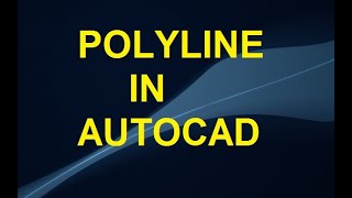 HOW TO USE POLYLINE COMMAND IN AUTOCAD?