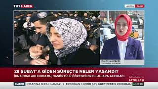 28 ŞUBAT’A GİDEN SÜREÇTE NELER YAŞANDI?