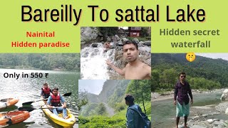 Sattal Uttrakhand | Sattal A Hidden Paradise | Bareilly to sattal Lake |  bored of nainital?