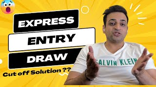 Canada Express Entry Cut-off Solutions?? How to Crack Canada Express Entry Cut-off ?