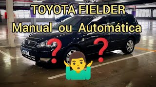 TOYOTA FIELDER | CÂMBIO MANUAL OU AUTOMÁTICO??