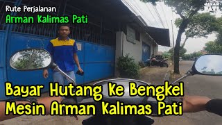 Bayar Hutang Ke Bengkel Mesin Arman Kalimas Pati