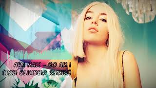 Ava Max - So Am I (Ice Climber Remix)