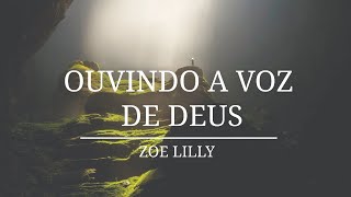 Ouvindo a Voz de Deus - Zoe Lilly