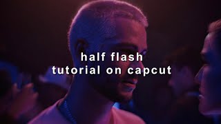 half flash tutorial on capcut