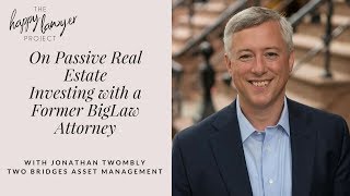 On Passive Real Estate Investing with Former Attorney, Jonathan Twombly of Two Bridges Asset...