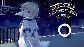 Imposible - Luis Fonsi ft Ozuna (Nightcore)