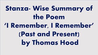 Stanza- Wise Summary of the Poem 'I Remember, I Remember (Past and Present) by Thomas Hood