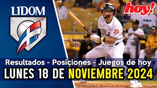 JUEGOS DE HOY, RESULTADOS DE AYER, POSICIONES LIDOM 18/11/2024