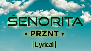 Prznt - Senorita Song Lyrics. Lyrically Cover Full Song.