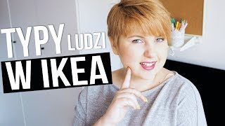 5 typów ludzi w IKEA | Karolina Pikus