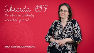 ABCD ETF – Co obnáší základy sociální práce? (Mgr. Alžběta Matochová)