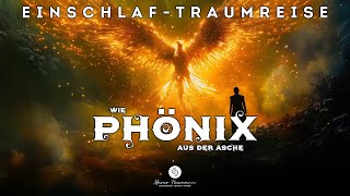 Tiefenentspannt einschlafen und Erneuerung erfahren - wunderschöne geführte Traumreise | Der Phönix