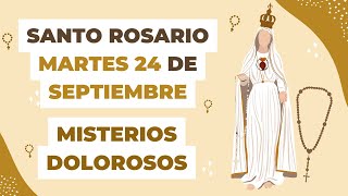 🙏✝️ Santo Rosario de hoy Martes 24 de Septiembre del 2024 - Misterios Dolorosos 🌷 (COMPLETO)