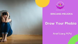 Bincang Meliora:  Draw Your Phobia