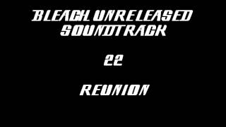 Bleach Unreleased Soundtrack - Reunion (BETTER)