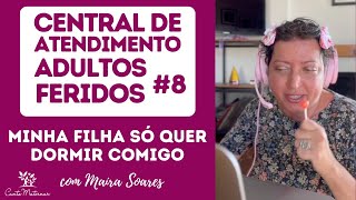 Central de Atendimento Adultos Feridos   Minha Filha Só Quer Dormir Comigo