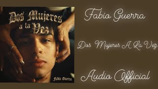 Fabiø Güerra - Dos Mujeres A La Vez (Audio Official)