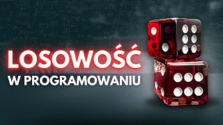 Jak działa „losowość” w programowaniu?