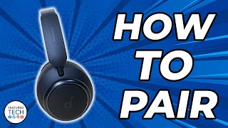 How to Pair Soundcore Life Q45 Headphones | Soundcore Q45 Pairing Tutorial | Featured Tech (2022)