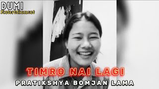 Timro Nai Lagi - Pratiksha Bomjan Lama