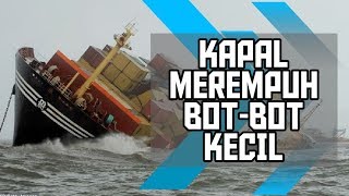 Kapal-kapal besar merempuh bot-bot kecil.