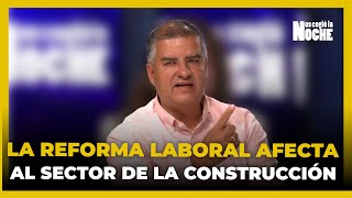 Reforma laboral: ¿El golpe final al sector de la construcción?