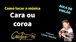 Como tocar a música Cara ou coroa