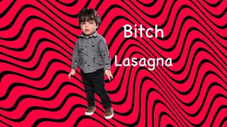 2 Year Old + Bitch Lasagna =