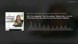 066 | Overcoming the "Yes to Everything" Mindset: How to Say No to the Distractions that Keep You fr