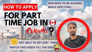 How to apply for Part-Time job in Canada 🇨🇦/ Mistakes to be avoided while applying !