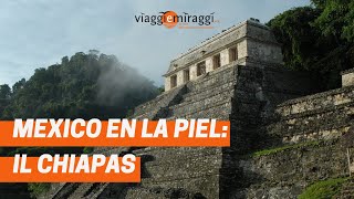 Mexico en la piel: Il Chiapas