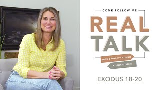 Real Talk - Come, Follow Me - EP 17 Exodus 18-20