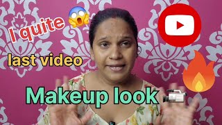 I Quite YouTube channel 😡🤬//last Makeup look Video /For beginners // to shoot my mobile📱