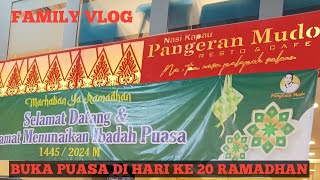 FAMILY VLOG // BUKA PUASA DI HARI KE 20 RAMADHAN // 31 MARET 2024