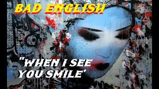 HQ FLAC  BAD ENGLISH w John Waite  When I See You Smile  SUPER ENHANCED AUDIO BEST VERSION & LYRICS