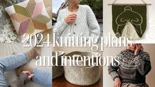 knitting plans and intentions for 2024 | a year for new techniques, homeware, socks and stash diving