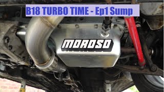 TURBO Time B18C4 Civic EF - Ep1 Intro and Moroso Sump